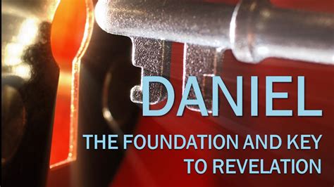 The Prophecies Of Daniel The Foundation And Key To Understanding