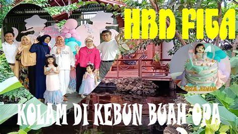 Hbd Kakak Fita Kolam Di Kebun Buah Opa Youtube