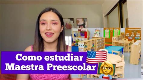 Como Estudiar Maestra Preescolar En Usa Youtube