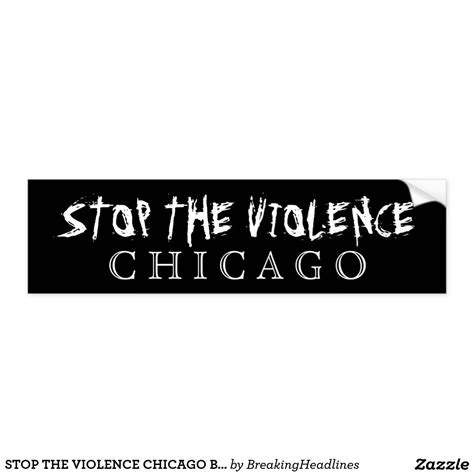 Stop The Violence Chicago Bumper Sticker Bumper Stickers Violence
