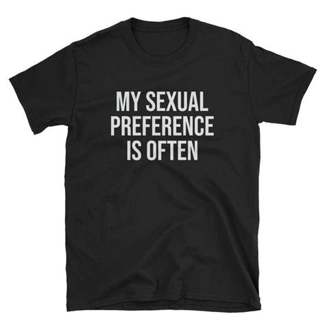 My Sexual Preference Is Often Sex Shirt Sexy Shirt Kink Etsy
