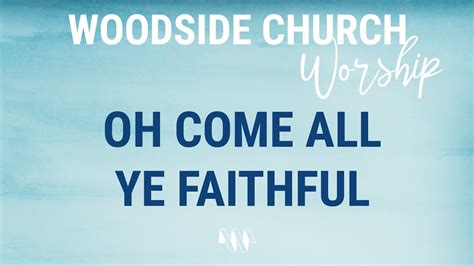 Oh Come All Ye Faithful Woodside Church Worship Youtube