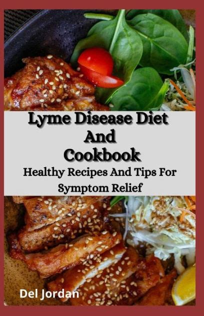 Lyme Disease Diet And Cookbook Healthy Recipes And Tips For Symptom