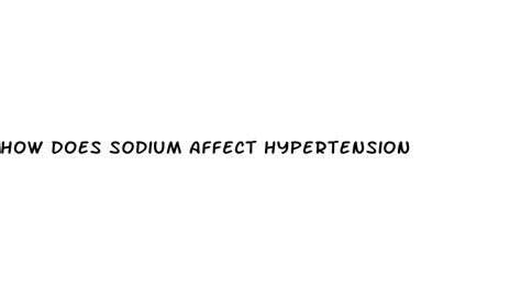 How Does Sodium Affect Hypertension