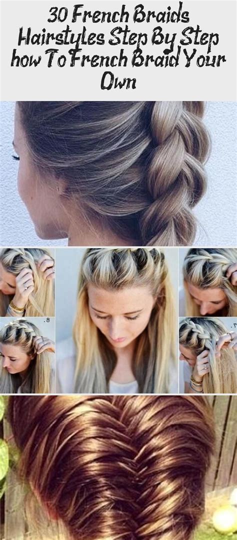 You are sure to love the convenience that this style brings to you. 30 French Braids Hairstyles Step by Step -How to French Braid Your Own - Love Casual Style # ...