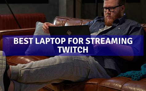 Top 10 Best Laptop For Streaming Twitch In 2022 Review Tinygrab