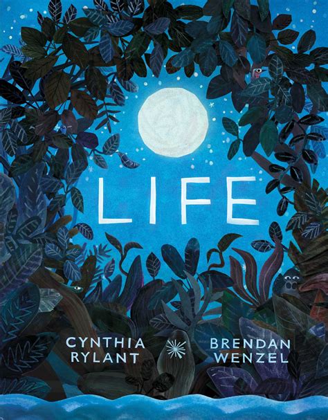 Life Book By Cynthia Rylant Brendan Wenzel Official Publisher Page