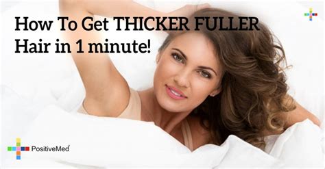 How To Get Thicker Fuller Hair In 1 Minute