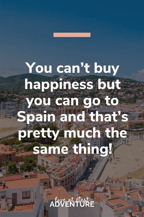 Spain Quotes 50 Quotes That Will Inspire You To Visit
