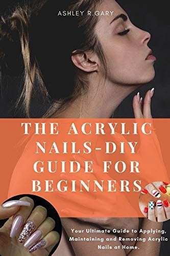 The Acrylic Nails Diy Guide For Beginners Your Ultimate Guide To
