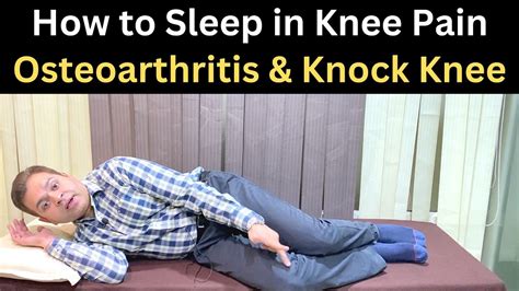 How To Sleep In Knee Pain Osteoarthritis Treatment How To Fix Knock