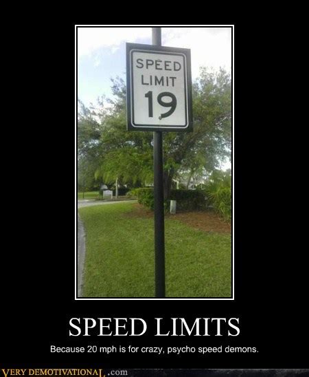 Speed Limits Very Demotivational Demotivational Posters Very