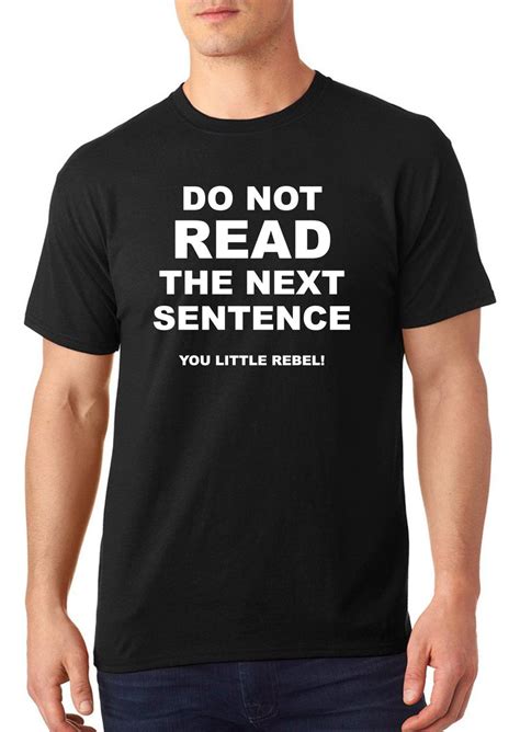 Funny T Shirt Do Not Read The Next Sentence T Shirt Teeddictive T