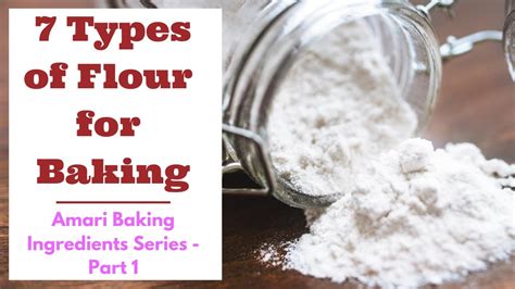 7 Types Of Flours Different Types Of Flour Used For Baking Baking