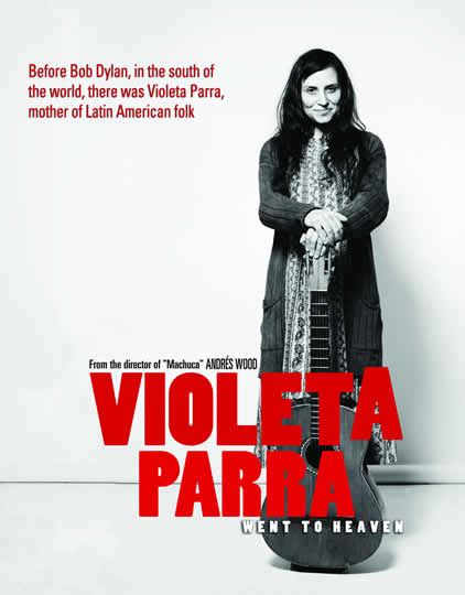 Violeta parra e as belas canções de um chile esquecido. Violeta se fue a los cielos (Chile, 2011) Dirigida por ...