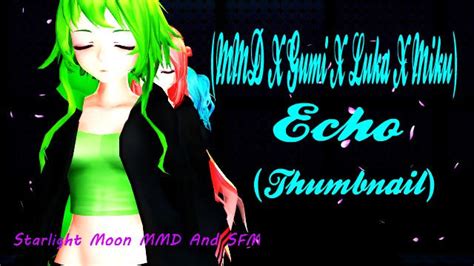 Mmd X Gumi X Luka X Miku Echo Thumbnail By Starlightmoonmmd On