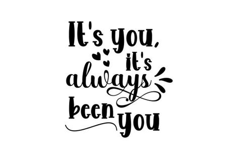 Its You Its Always Been You Svg Cut File By Creative Fabrica
