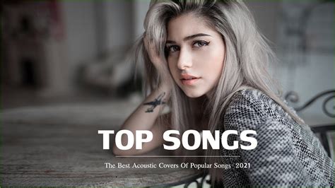 Acoustic 2021 The Best Acoustic Covers Of Popular Songs 2021 Youtube