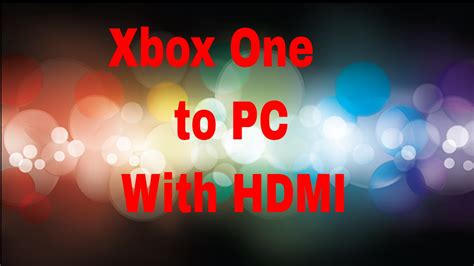 Xbox One To Pc With Hdmi Youtube
