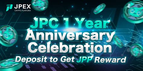 Jpc 1st Anniversary Celebration Deposit To Get Jpp Reward Jpex Blog