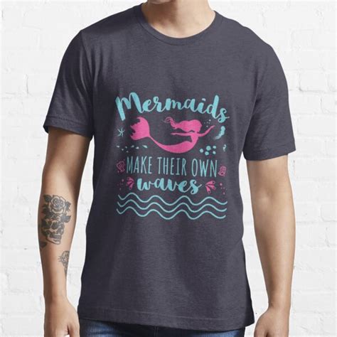 Mermaids Make Their Own Waves T Shirt For Sale By Jaygo Redbubble