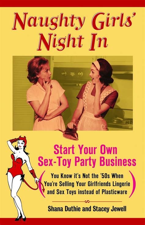 Naughty Girls Night In Start Your Own Sex Toy Party Business You