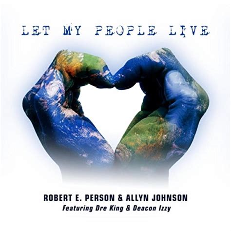 Let My People Live Feat Dre King And Deacon Izzy Robert E Person And Allyn Johnson