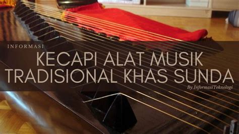 Ukir jejak official 2 months ago. Kecapi - Alat Musik Tradisional Khas Sunda, Jawa Barat - informasi teknologi