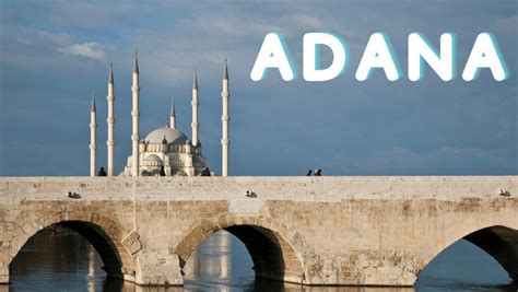 Sehensw Rdigkeiten In Adana Ihr Vollst Ndiger Leitfaden