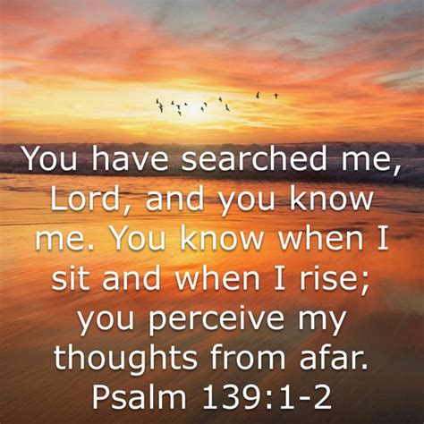 Psalms 139 1 2 You Have Searched Me Lord And You Know Me You Know When