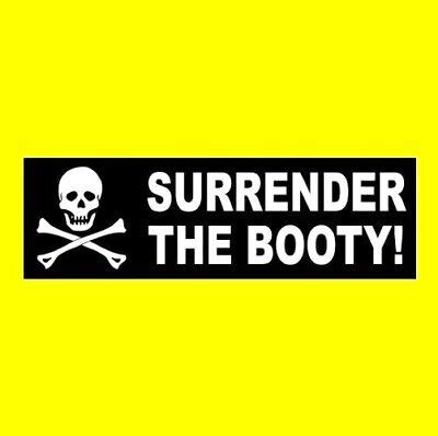 Funny Surrender The Booty Pirate Ship Decal Bumper Sticker Skull