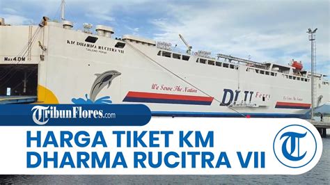 Jadwal Keberangkatan Dan Tarif Tiket Kapal Roro Km Dharma Rucitra Vii
