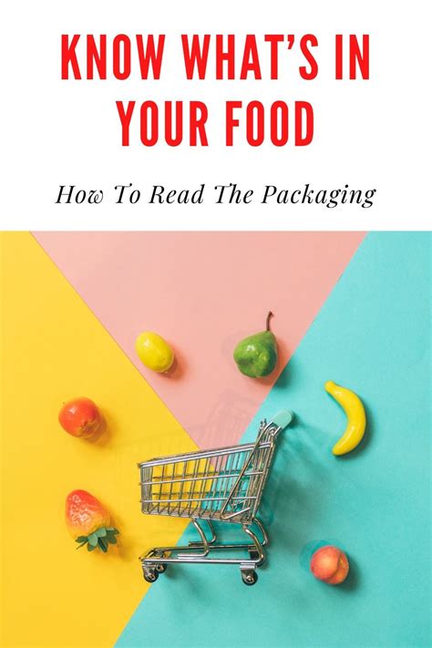Know Whats In Your Food How To Read The Packaging Food Labels