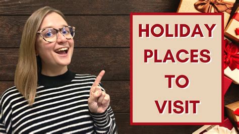best places to visit during the holidays places to visit to get in the holiday places