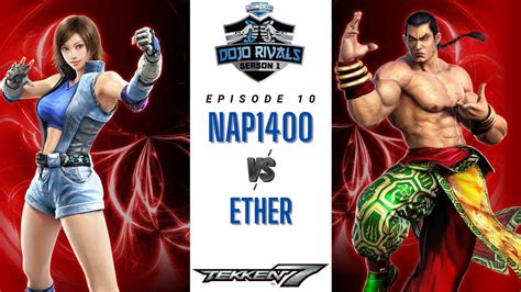 Episode 10 Dojo Rivals Nap1400 Vs Ether Tekken7 Season 1 Youtube