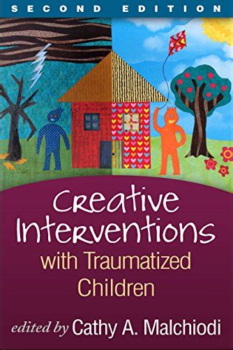 Creative Interventions With Traumatized Children Second Edition