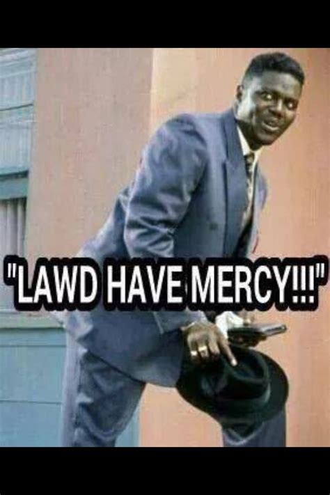 lawd  mercy  quotes funny friday  quotes  quotes