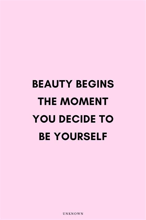 Beauty Begins The Moment You Decide To Be Yourself Be Yourself Quotes