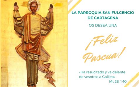 Felicitación De Pascua 2021 De La Parroquia Parroquia San Fulgencio