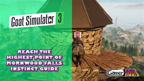Goat Simulator 3 Reach The Highest Point Of Mornwood Falls Instinct