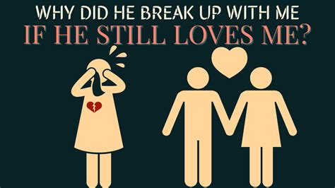 Why Did He Break Up With Me If He Still Loves Me? - Magnet of Success
