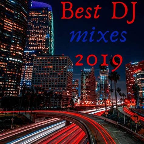 Best Dj Mixes 2019 Various Artists Digital Music