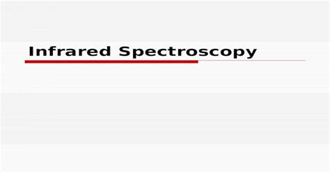 Infrared Spectroscopy Ir Spectroscopy Used To Identify Organic