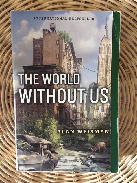 Reads For The Road The World Without Us By Alan Weisman — The Anthrotorian