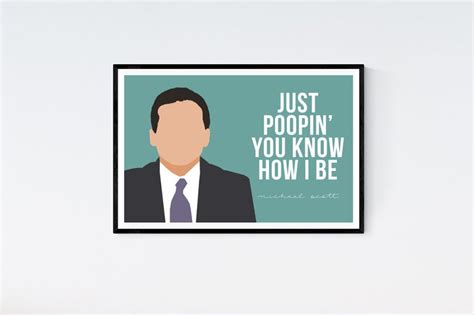 This handmade print would make an instead, our system considers things like how recent a review is and if the reviewer bought the item on amazon. The Office TV Show, Michael Scott Quote, Just Poopin' You ...