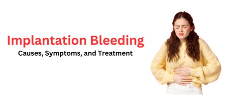 Implantation Bleeding Causes Symptoms And Treatment