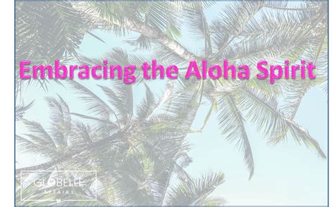 Embracing The Aloha Spirit • Globelle Affairs