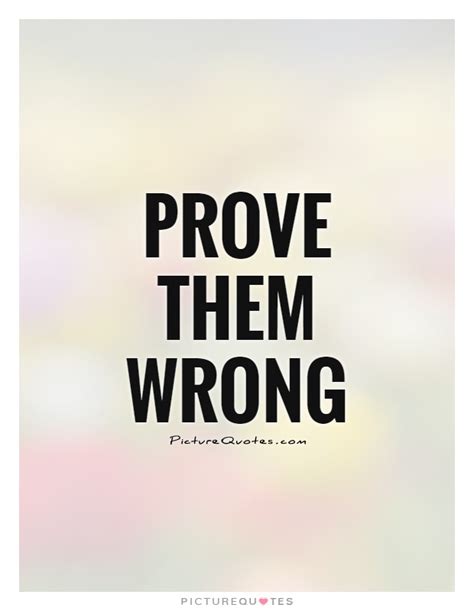 prove them wrong picture quotes