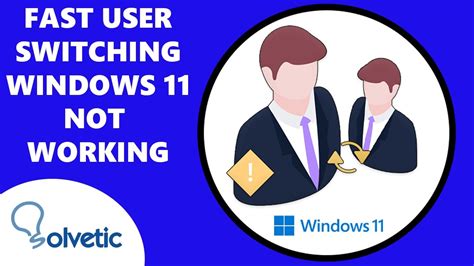 Fast User Switching Windows 11 Not Working ️ Switch User Option Missing