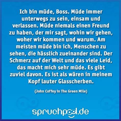Ich bin müde, Boss. Müde immer unterwegs zu sein, einsam und verlassen